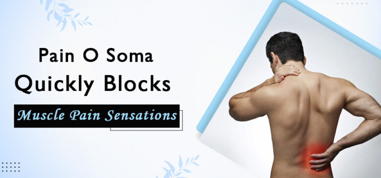 Pain O Soma Quickly Blocks Muscle Pain Sensations
